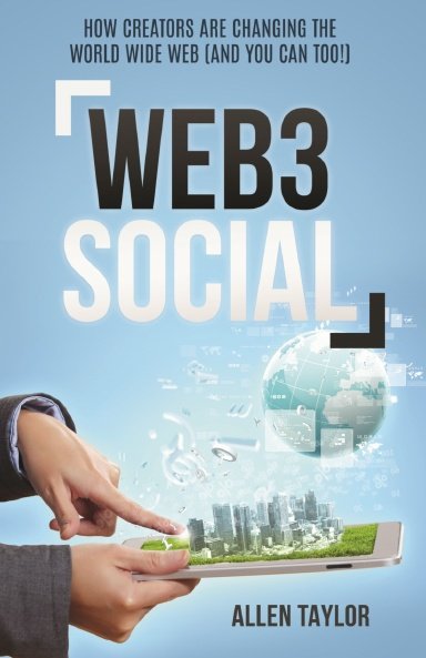 Web3 Social: How Creators Are Changing the World Wide Web (And You Can Too!)